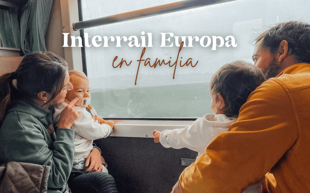 Interrail con niños: Vive aventuras recorriendo Europa en familia